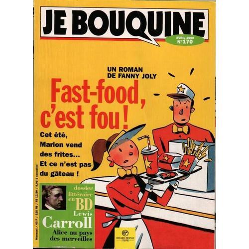 Je Bouquine N° 170, Fast-Food, C'est Fou ! - Dossier Littéraire, Alice Au Pays Des Merveilles