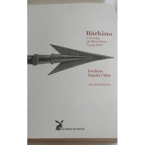 Barkino O El Setge De Barcelona L Any 800 Frédéric Pujola I Mas Novel La Historica La Liebre De Marzo