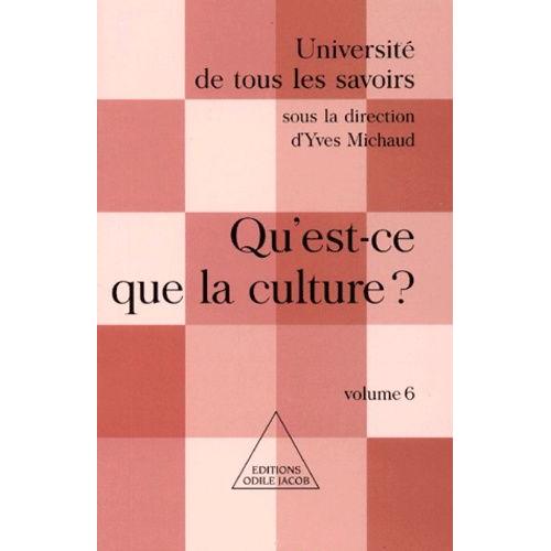 Université De Tous Les Savoirs - Tome 6, Qu'est-Ce Que La Culture ?