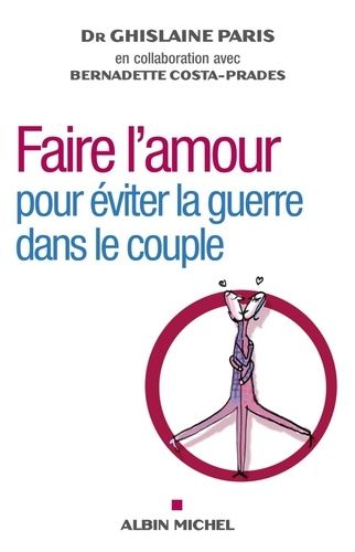 Faire L'amour - Pour Éviter La Guerre Dans Le Couple