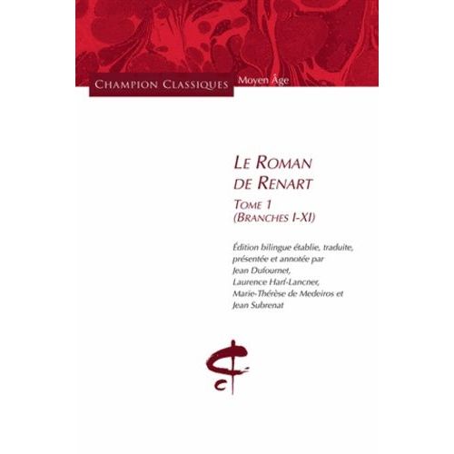 Le Roman De Renart - Tome 1 (Branches I-Xi) Édition Bilingue