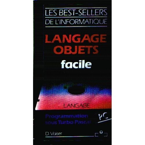 Langage Objets Facile - La Programmation Orientée Objets Avec Turbo Pascal 5.5