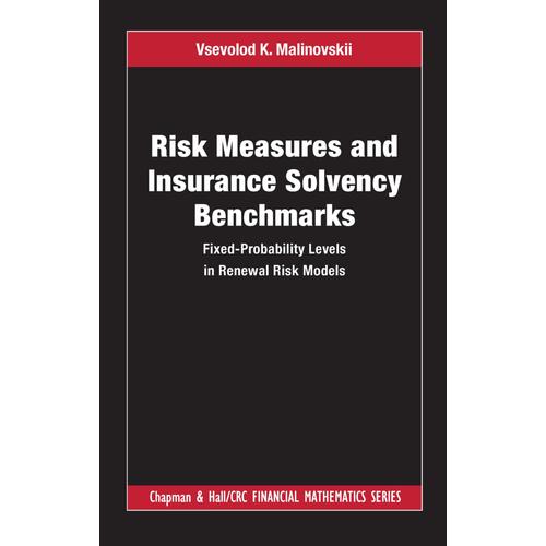 Risk Measures And Insurance Solvency Benchmarks: Fixed-Probability Levels In Renewal Risk Models (Chapman And Hall/Crc Financial Mathematics Series)