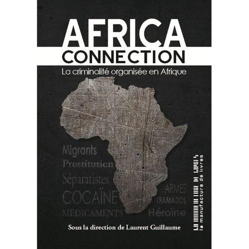 Africa Connection - La Criminalite Organisée En Afrique