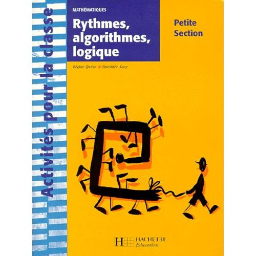 Mathématiques Petite Section - Rythmes, Algorithmes, Logique