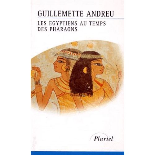 Les Égyptiens Au Temps Des Pharaons