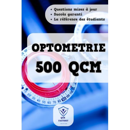 Optometrie : 500 Qcm: Carnet D'entraînement Pour Les Examens D'optométrie De Niveau Master Et Licence