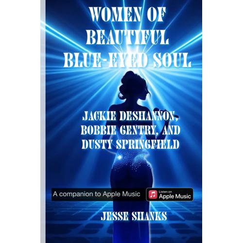 Women Of Beautiful Blue-Eyed Soul: Jackie Deshannon, Bobbie Gentry & Dusty Springfield (Playlist Journeys In Apple Music)