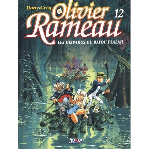 Olivier Rameau Tome 12 - Les Disparus Du Bayou Plalah
