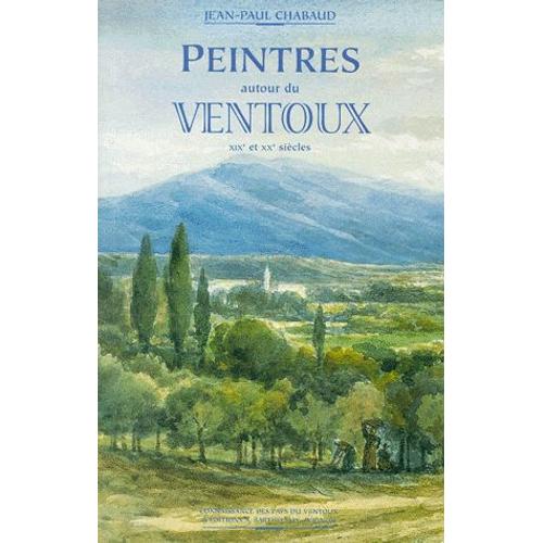 Peintres Autour Du Ventoux - Xixe Et Xxe Siècles