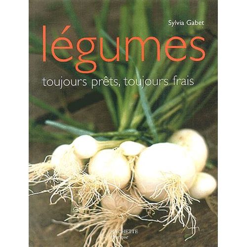 Légumes - Toujours Prêts, Toujours Frais