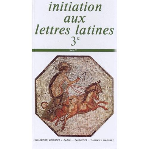 Latin 3eme Initiation Aux Lettres Latines 3eme - Livre 2