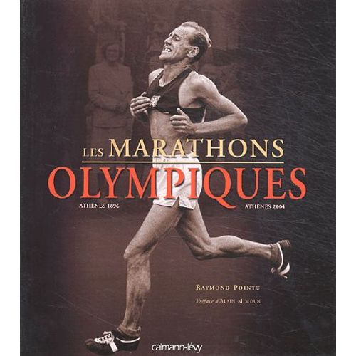 Les Marathons Olympiques - Athènes 1896 - Athènes 2004