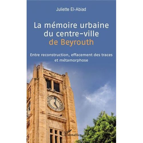 La Mémoire Urbaine Du Centre-Ville De Beyrouth