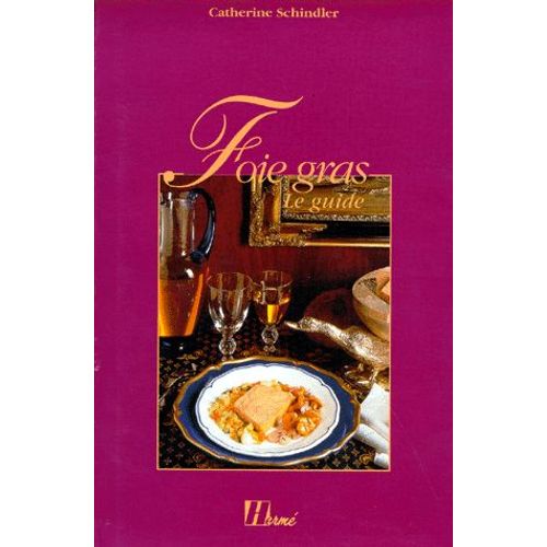 Foie Gras - Le Guide