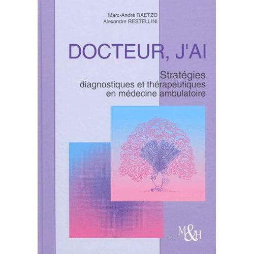 Docteur, J'ai - Stratégies Diagnostiques Et Thérapeutiques En Médecine Ambulatoire