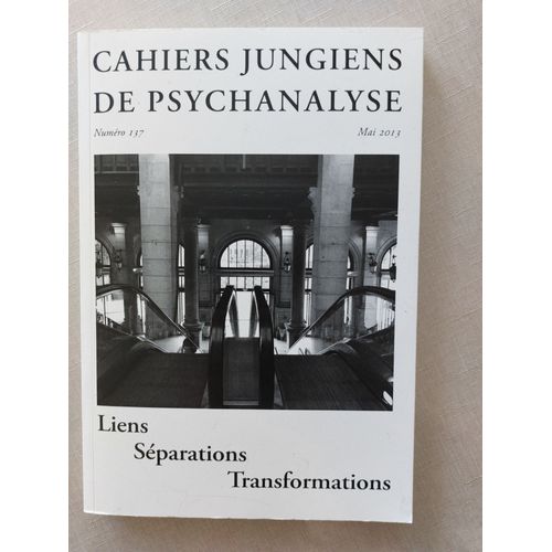 Cahiers Jungiens De Psychanalyse N° 137 Mai2013 - Liens Séparations Transformations