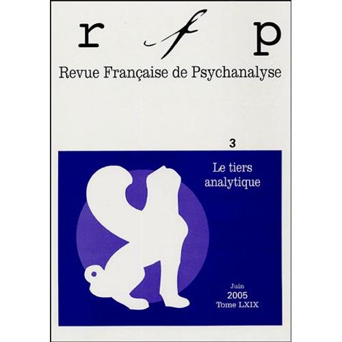 Revue Française De Psychanalyse Tome 69 N° 3, Juin 2 - Le Tiers Analytique