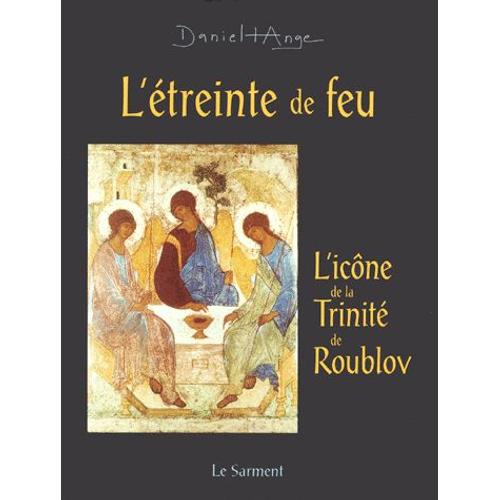 L'étreinte De Feu - L'icône De La Trinité De Roublov