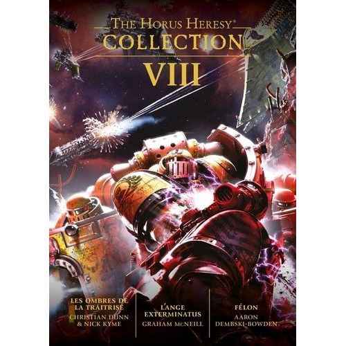 The Horus Heresy Collection Tome 8 - Les Ombres De La Traîtrise - L'ange Exterminatus - Félon