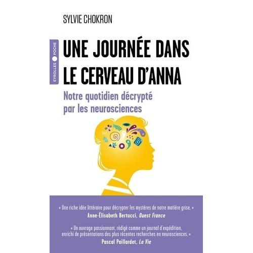 Une Journée Dans Le Cerveau D'anna - Notre Quotidien Décrypté Par Les Neurosciences