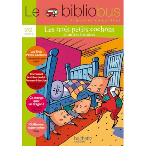 Le Bibliobus N° 13 Cp/Ce1 Parcours De Lecture De 4 Oeuvres : Les Trois Petits Cochons - Comment Le Chien Devînt L'ami Du Chat - Ca Mange Quoi Un Dragon? - Guillaume Superpoète