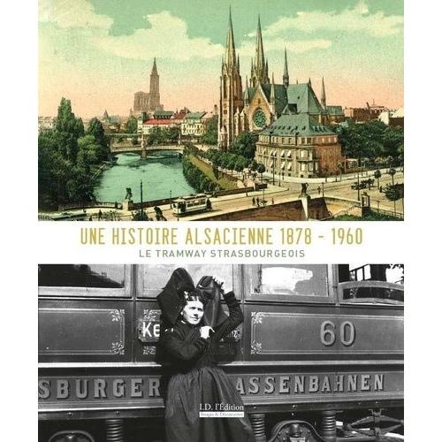 Une Histoire Alsacienne 1878-1960 Le Tramway Strasbourgeois