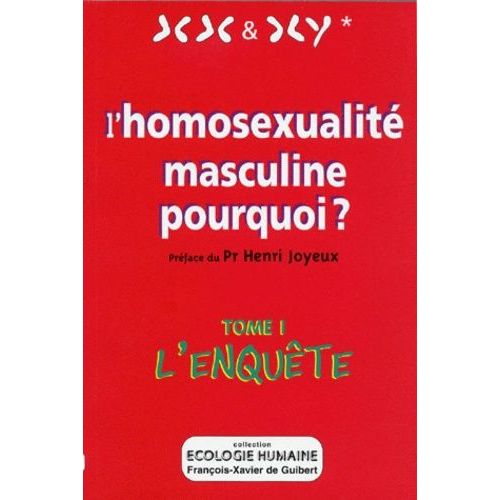 L'homosexualité Masculine Pourquoi ? - Tome 1, L'enquête