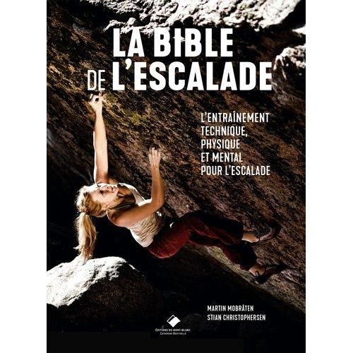 La Bible De L'escalade - Tout Pour S'entraîner Et Progresser En Escalade