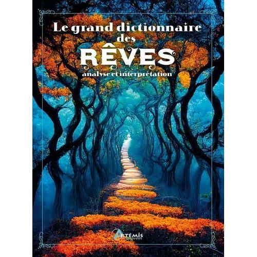 Le Grand Dictionnaire Des Rêves - Analyse Et Interprétation