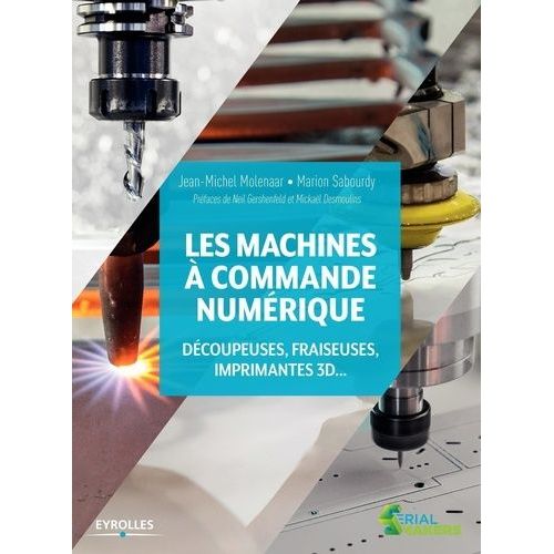 Les Machines À Commande Numérique - Découpeuses, Fraiseuses, Imprimantes 3d