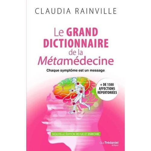 Le Grand Dictionnaire De La Métamédecine - Chaque Symptôme Est Un Message