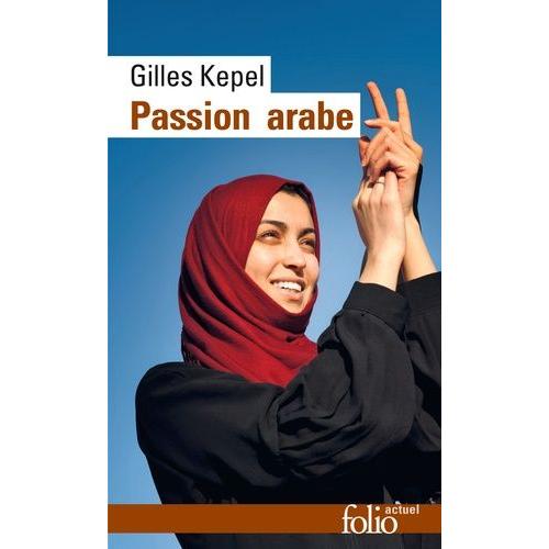 Passion Arabe - Journal, 2011-2013, Suivi De Passion En Kabylie Et De Paysage Avant La Bataille