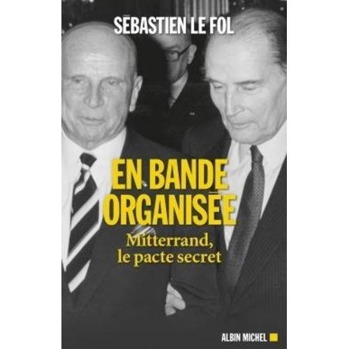 En Bande Organisée - Mitterrand, Le Pacte Secret