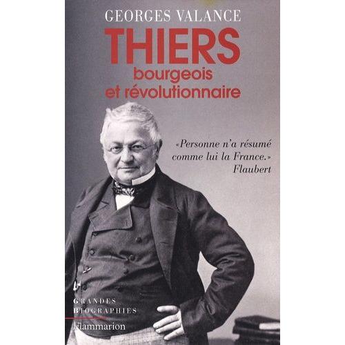 Thiers - Bourgeois Et Révolutionnaire