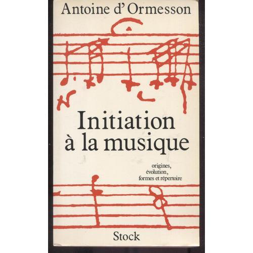 Initiation À La Musique - Antoine D'ormesson -