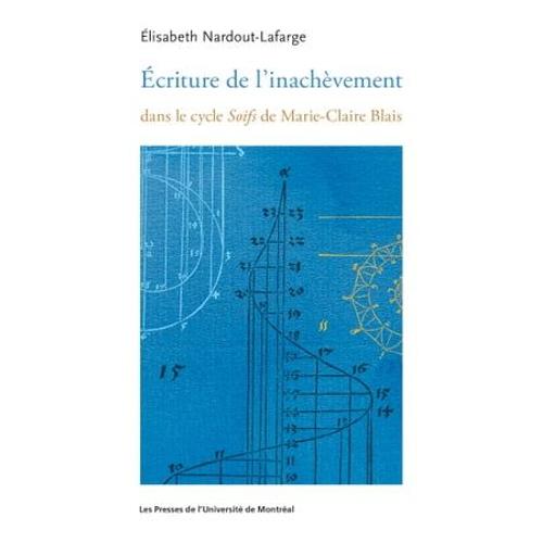 Écriture De L'inachèvement Dans Le Cycle Soifs De Marie-Claire Blais