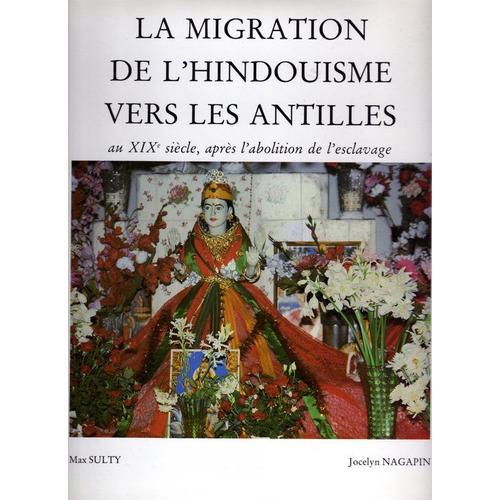 La Migration De L'hindouisme Vers Les Antilles - Au Xixe Siècle, Après L'abolition De L'esclavage