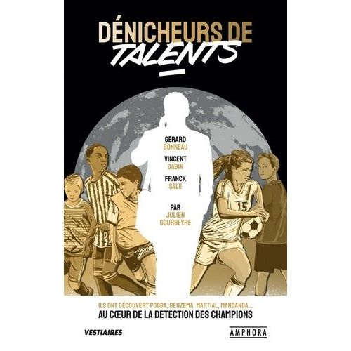 Dénicheurs De Talents - Ils Ont Découvert Pogba, Ben Arfa, Martial, Sanogo - Au Coeur De La Détection Des Champions