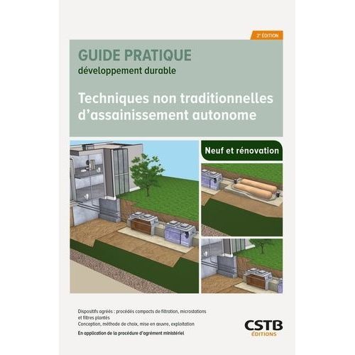Techniques Non Traditionnelles D'assainissement Autonome - Dispositifs Agréés : Procédés Compacts De Filtration, Microstations Et Filtres Plantés - Conception, Méthode De Choix, Mise En...