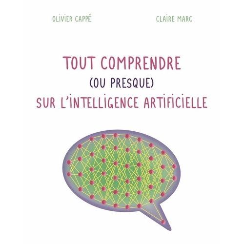 Tout Comprendre (Ou Presque) Sur L'intelligence Artificielle