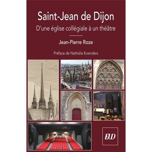 Saint-Jean De Dijon - D'une Église Collégiale À Un Théâtre