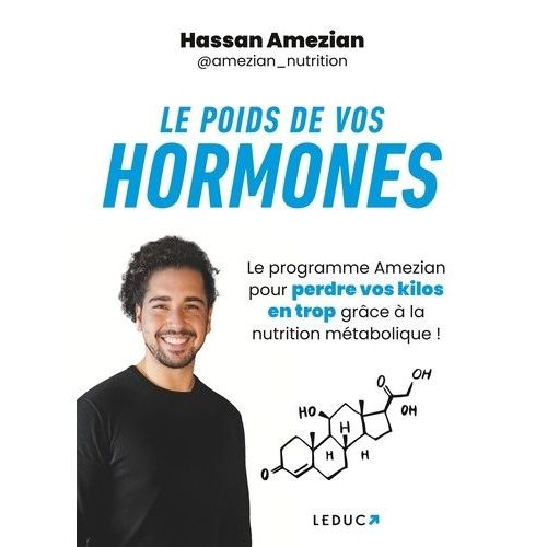 Le Poids De Vos Hormones - Le Programme Amezian Pour Perdre Vos Kilos En Trop Grâce À La Nutrition Métabolique !