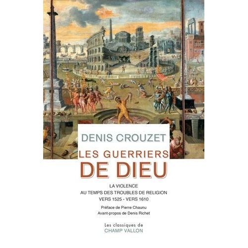 Les Guerriers De Dieu - La Violence Au Temps Des Troubles De Religion (Vers 1525- Vers 1610). Pack En 2 Volumes