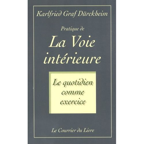 Pratique De La Voie Intérieure - Le Quotidien Comme Exercice