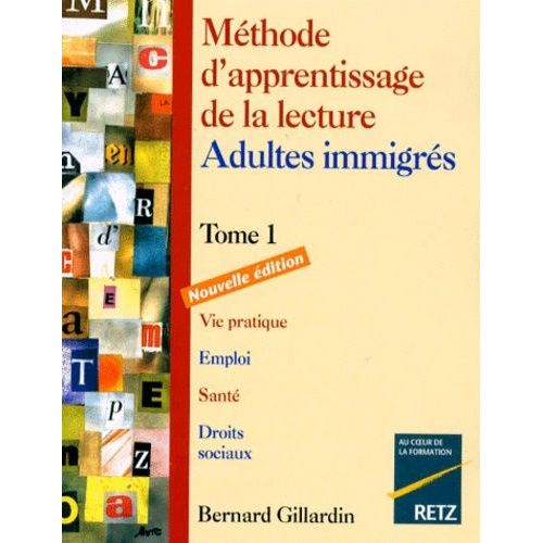 Methode D'apprentissage De La Lecture Adultes Immigres - Tome 1, Vie Pratique, Emploi, Sante, Droits Sociaux, Edition 1996