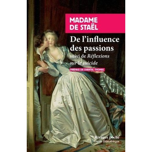 De L'influence Des Passions - Suivi De Réflexions Sur Le Suicide