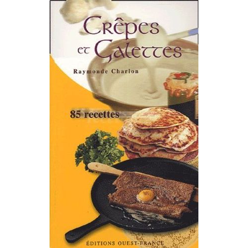 Crêpes Et Galettes - 85 Recettes