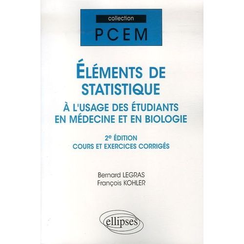 Eléments De Statistique À L'usage Des Étudiants En Médecine Et En Biologie - Cours Et Exercices Corrigés