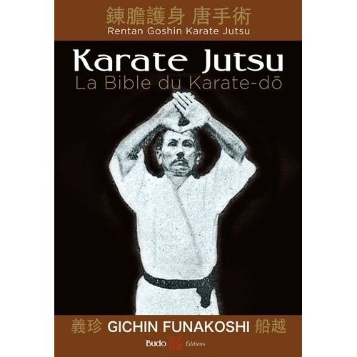 Karate Jutsu - Les Enseignements De Maître Funakoshi Tels Qu'à Leur Origine